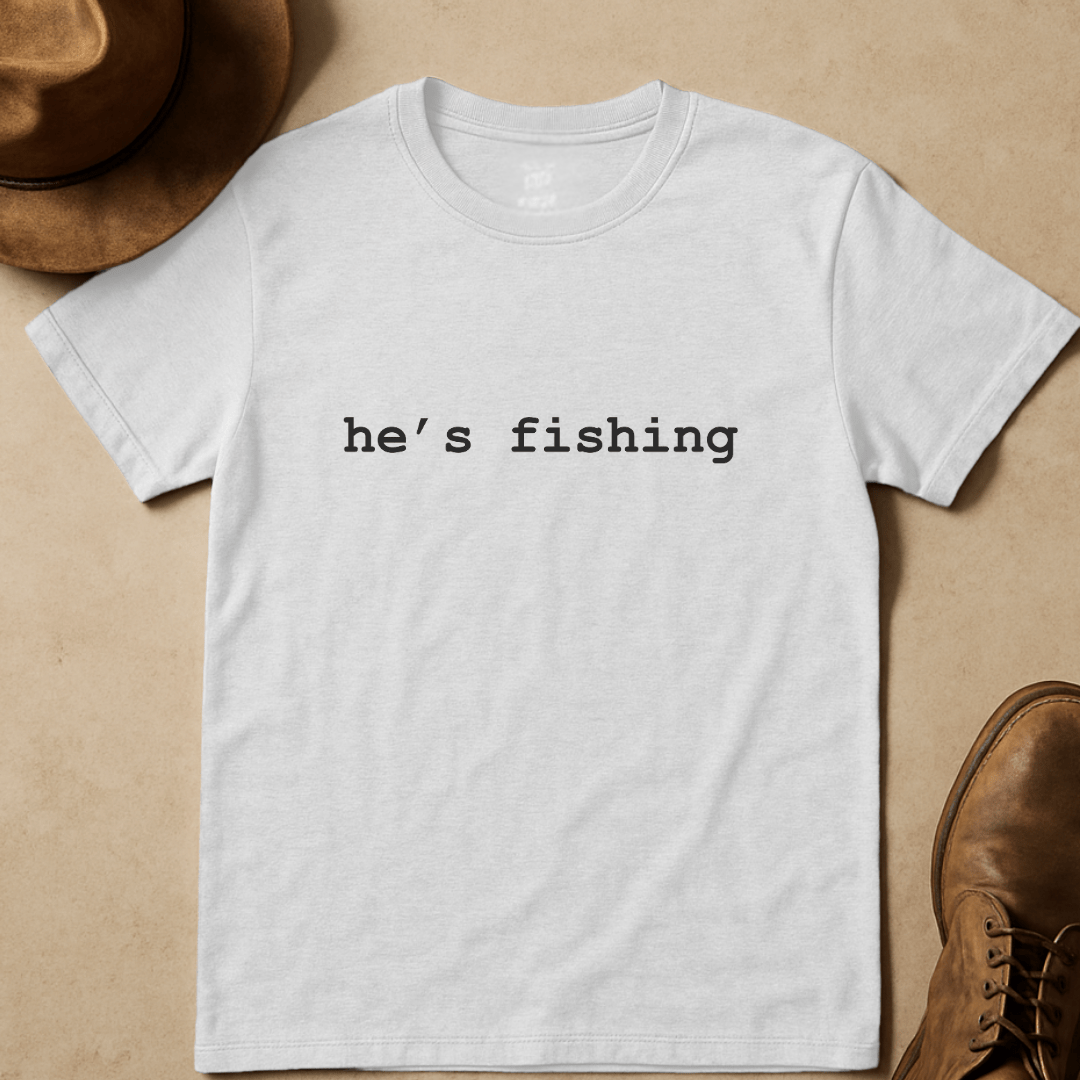 HE'S FISHING