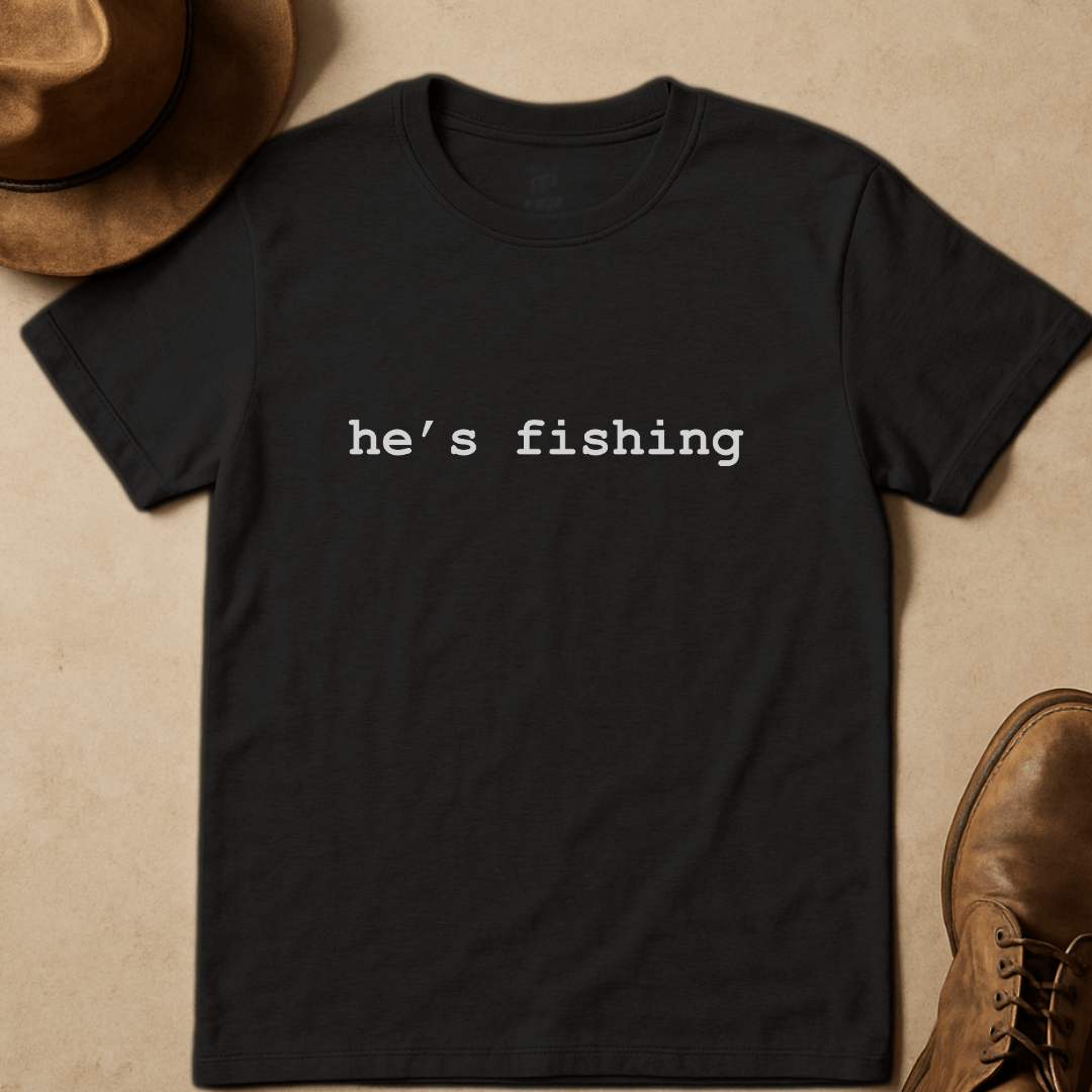 HE'S FISHING