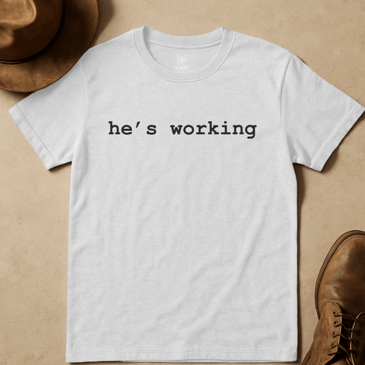 HE'S WORKING
