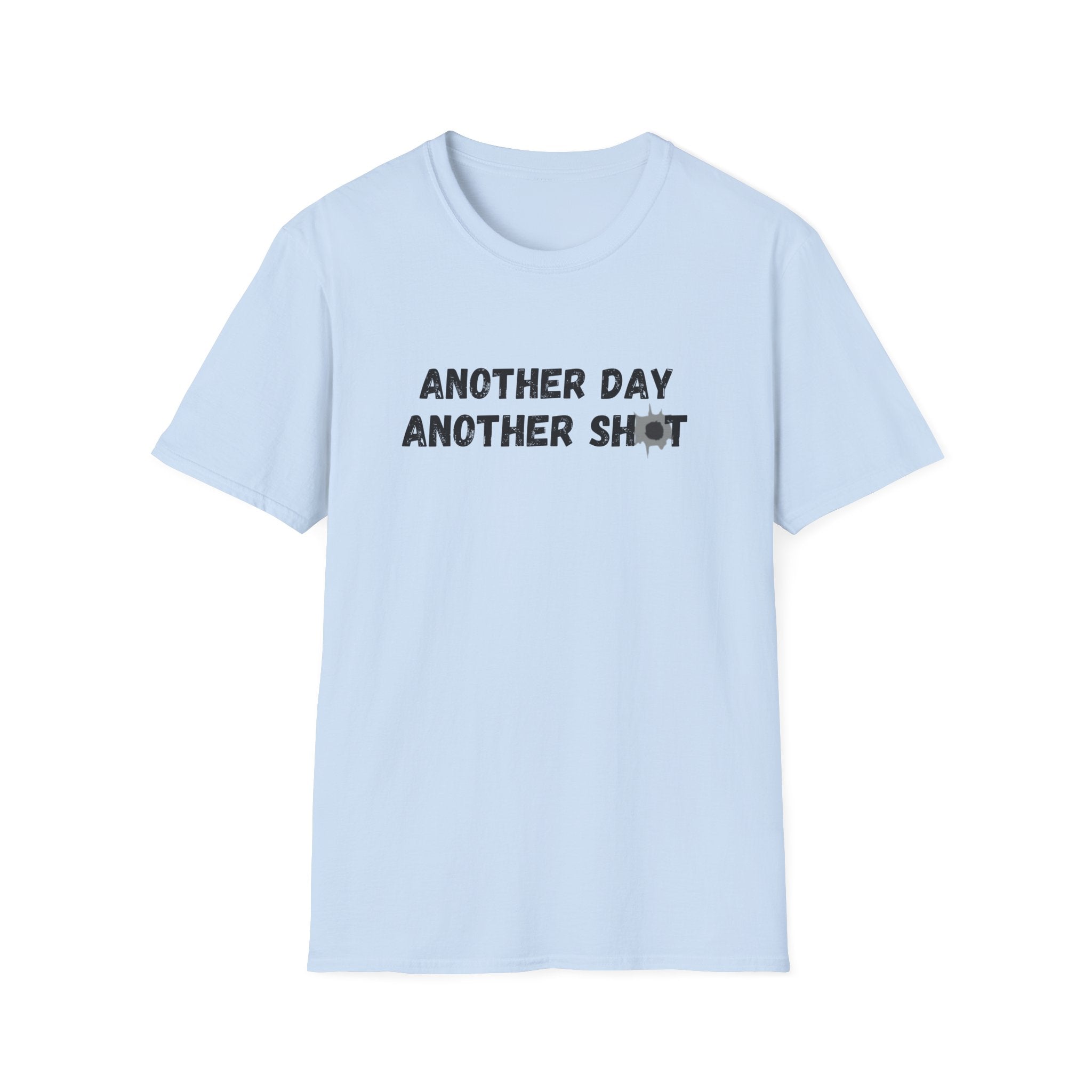 ANOTHER DAY ANOTHER SHOT T-SHIRT