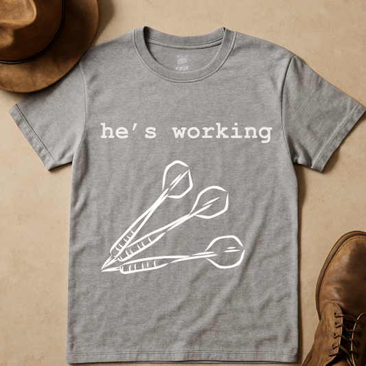 HE'S WORKING DARTS T-SHIRT