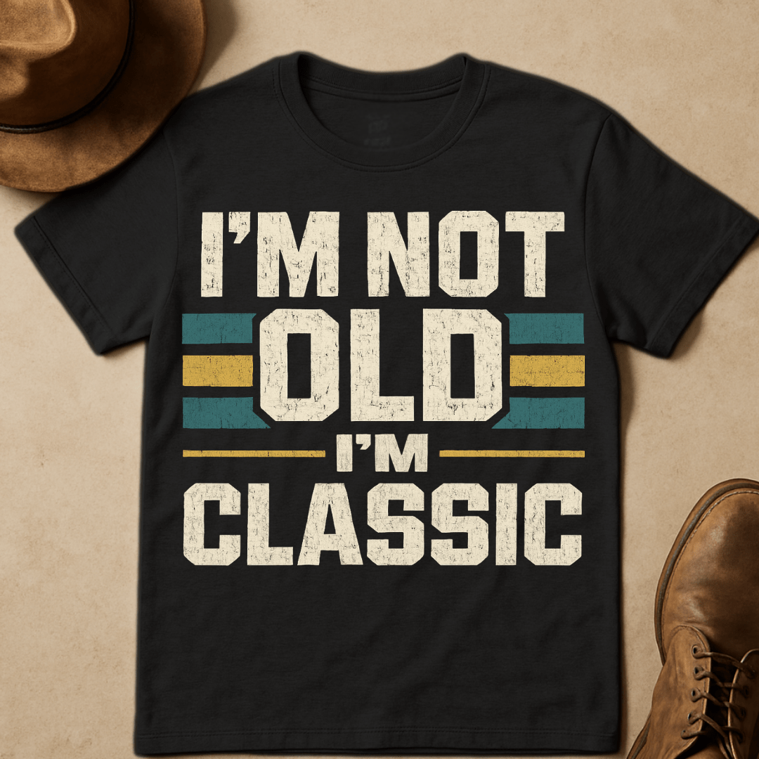 I'M NOT OLD T-SHIRT