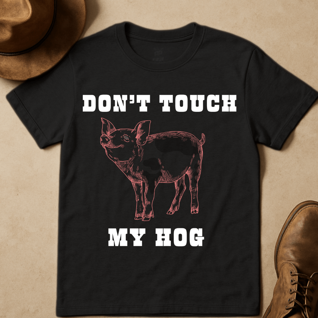 DON'T TOUCH MY HOG T-SHIRT