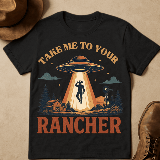 TAKE ME TO YOUR RANCHER T-SHIRT