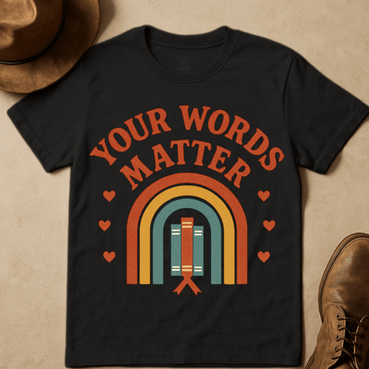 RAINBOW BOOKS YOUR WORDS MATTER T-SHIRT