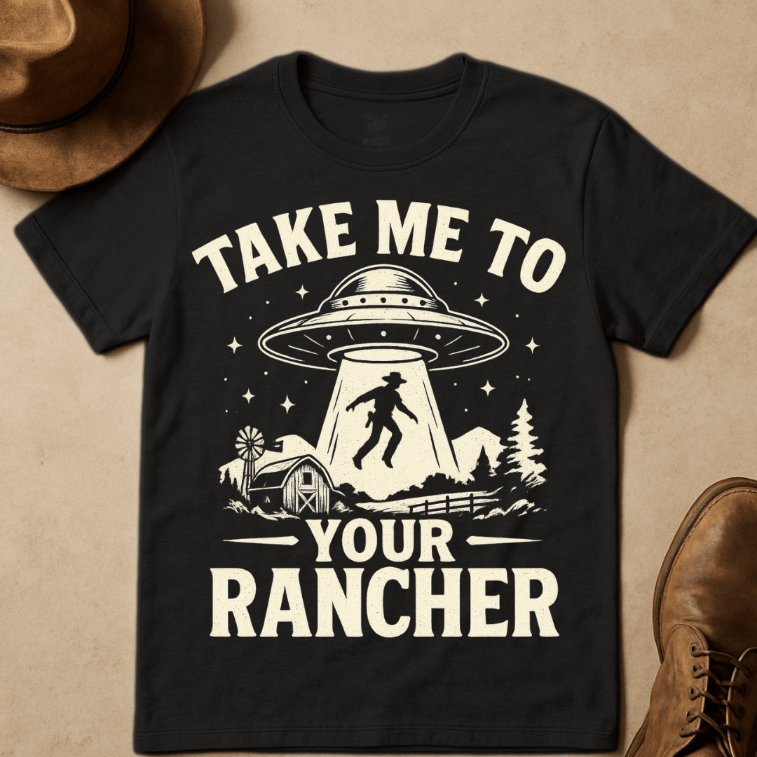 TAKE ME TO YOUR RANCHER T-SHIRT