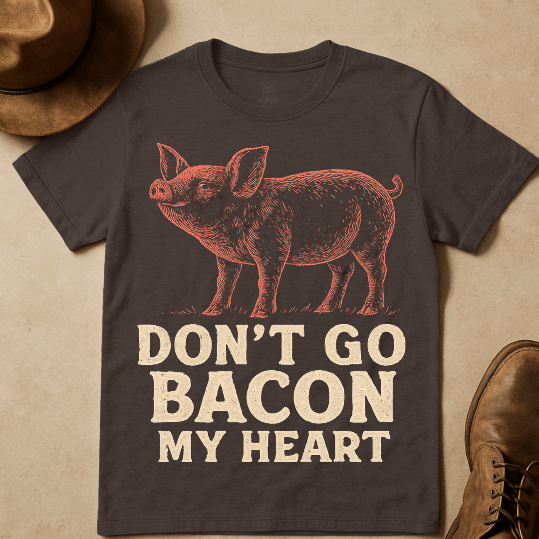 DON'T GO BACON ME CRAZY T-SHIRT