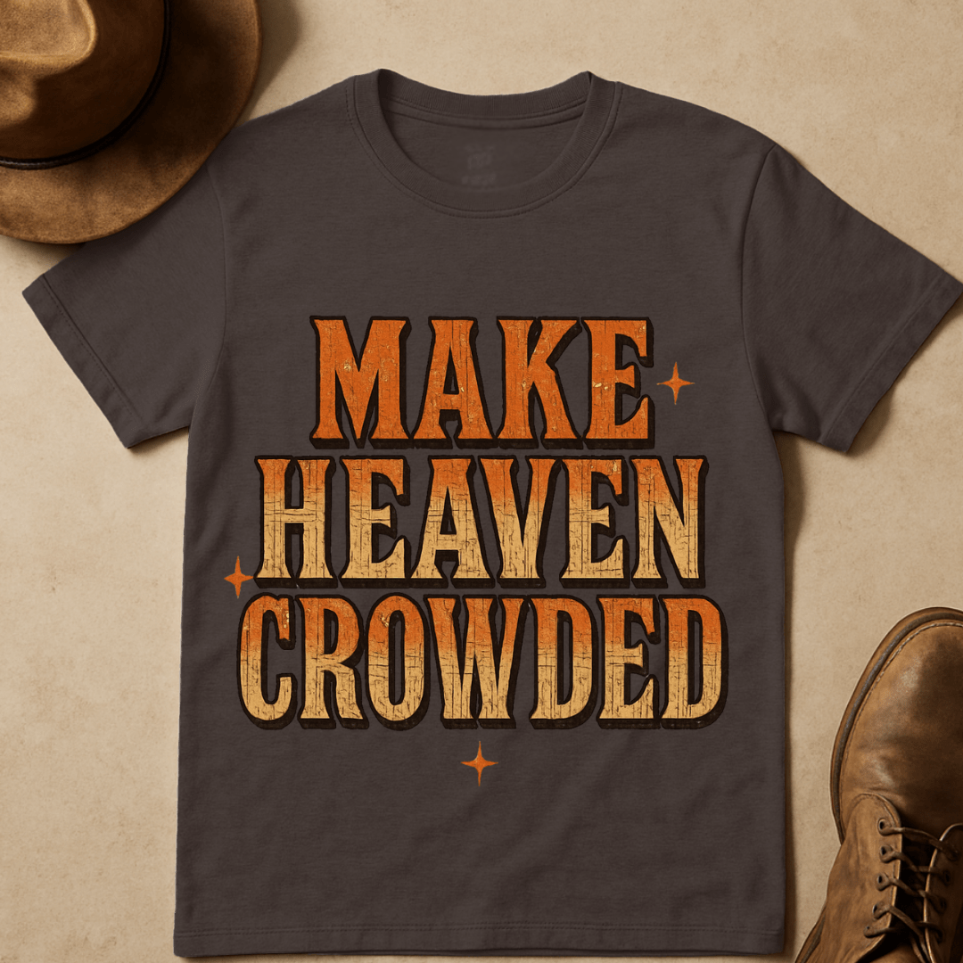 MAKE HEAVEN CROWDED T-SHIRT