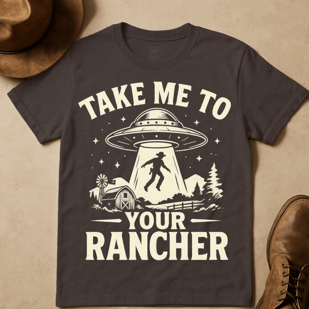 TAKE ME TO YOUR RANCHER T-SHIRT