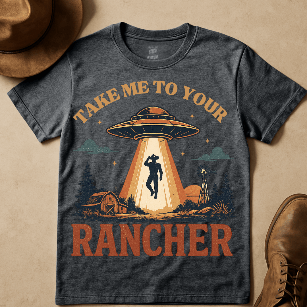 TAKE ME TO YOUR RANCHER T-SHIRT