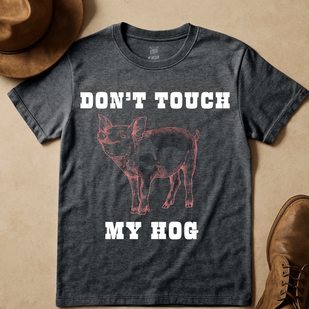 DON'T TOUCH MY HOG T-SHIRT