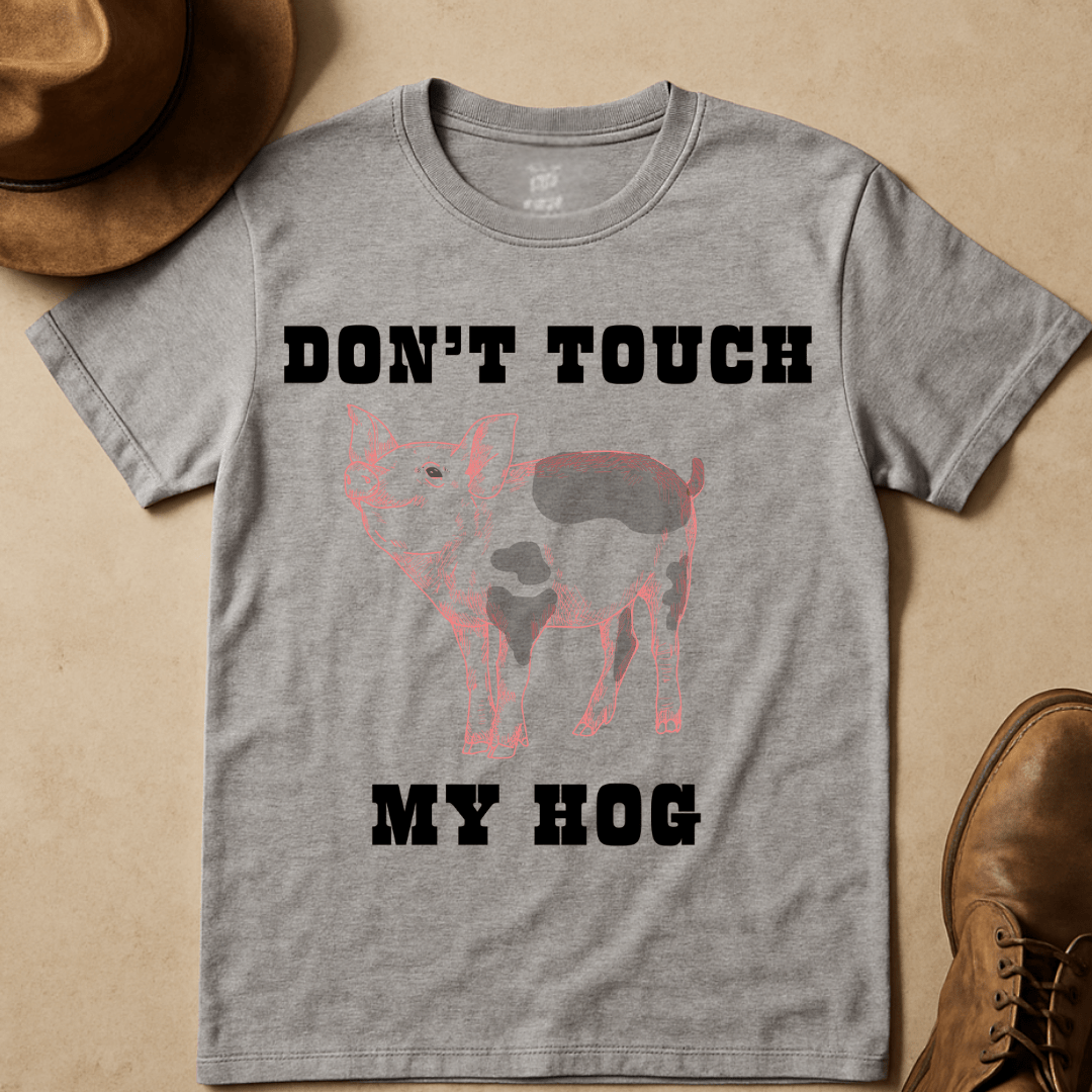 DON'T TOUCH MY HOG T-SHIRT