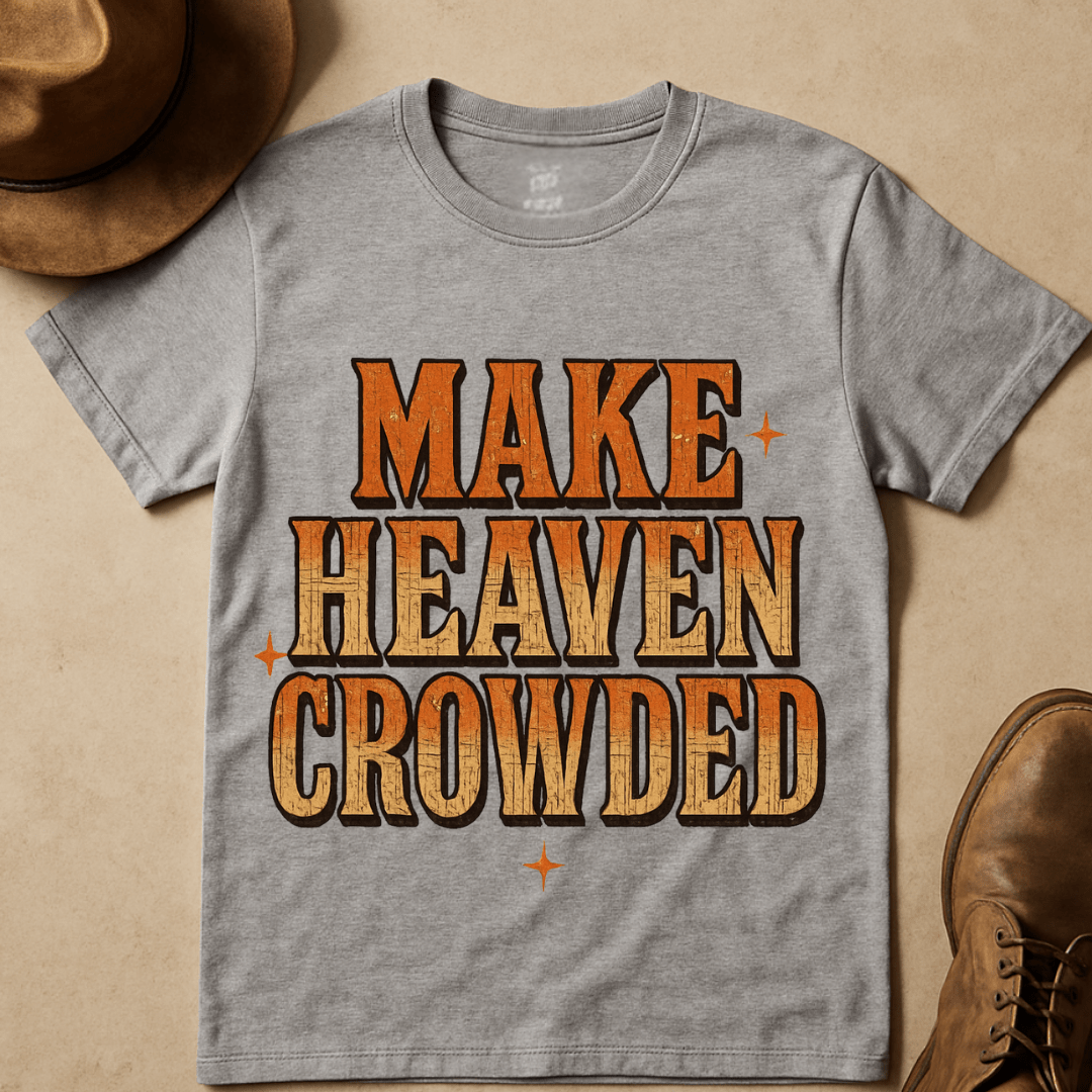 MAKE HEAVEN CROWDED T-SHIRT
