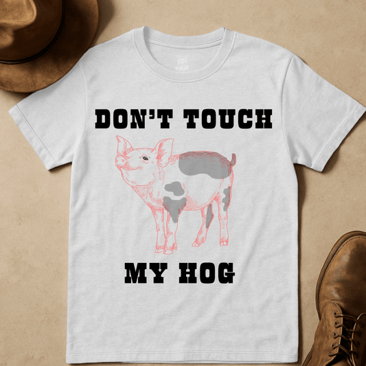 DON'T TOUCH MY HOG T-SHIRT
