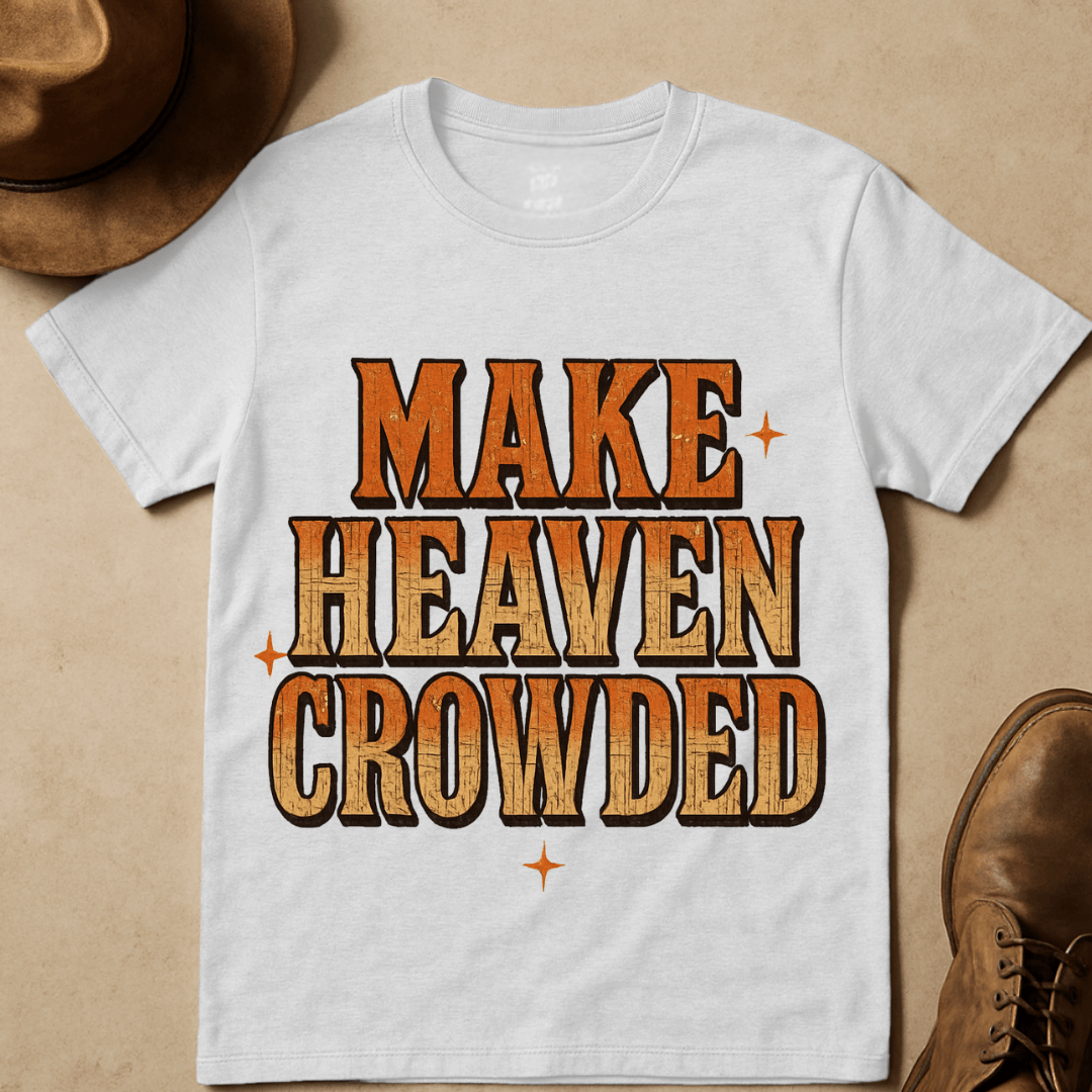 MAKE HEAVEN CROWDED T-SHIRT